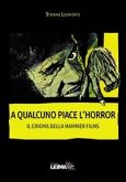 A qualcuno piace l'horror. Il cinema della Hammer Films A qualcuno piace l'horror. Il cinema della Hammer Films