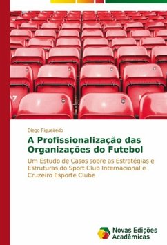 A profissionalização das organizações do futebol - Figueiredo, Diego