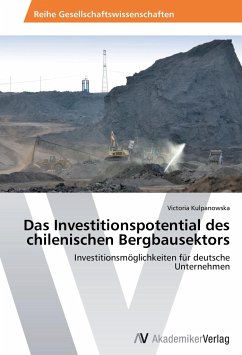 Das Investitionspotential des chilenischen Bergbausektors - Kulpanowska, Victoria