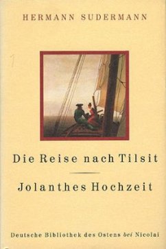 Die Reise nach Tilsit / Jolanthes Hochzeit - Sudermann, Hermann