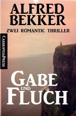 Gabe und Fluch: Zwei Romantic Thriller (eBook, ePUB) - Bekker, Alfred