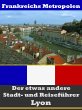 Lyon - Der etwas andere Stadt- und... - Bild 1