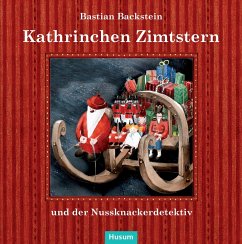 Kathrinchen Zimtstern und der Nussknackerdetektiv - Backstein, Bastian