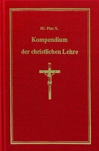 Kompendium der christlichen Lehre. - Hl. Papst, Pius X.