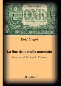 La fine della mafia mondiale - Nagel, Rolf