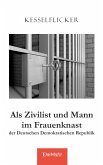 Als Zivilist und Mann im Frauenknast der Deutschen Demokratischen Republik (eBook, ePUB)