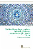 Die Naq¿bandiyya und der Scheich Mahmut Ustaosmano¿lu in der Türkei