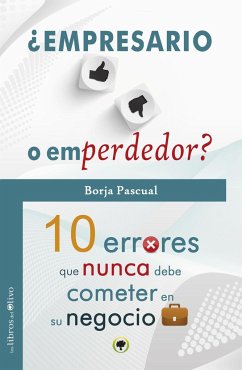 ¿Empresario o emprendedor? : 10 errores que nunca debe cometer en su negocio - Pascual, Borja