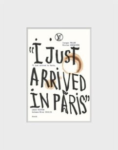 I Just Arrived in Paris - Teller, Juergen;Ghesquière, Nicolas