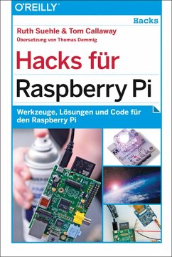 Hacks für Raspberry Pi (eBook, PDF) - Suehle, Ruth; Callaway, Tom