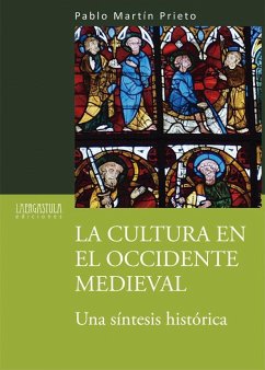 La cultura en el Occidente medieval : una síntesis histórica - Martín Prieto, Pablo