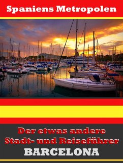 Barcelona - Der etwas andere Stadt- und Reiseführer - Mit Reise - Wörterbuch Deutsch-Spanisch (eBook, ePUB) - Astinus, A.D.