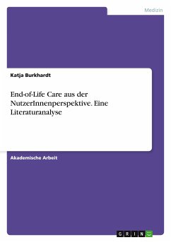 End-of-Life Care aus der NutzerInnenperspektive. Eine Literaturanalyse - Burkhardt, Katja