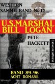 U.S. Marshal Bill Logan, Band 89-96: Acht Romane: Sammelband 12 (U.S. Marshal Western Sammelband) (eBook, ePUB)