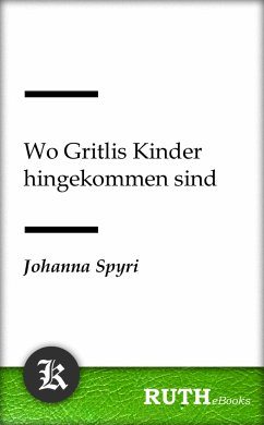 Wo Gritlis Kinder hingekommen sind (eBook, ePUB) - Spyri, Johanna