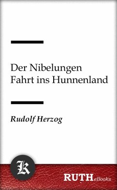 Der Nibelungen Fahrt ins Hunnenland (eBook, ePUB) - Herzog, Rudolf
