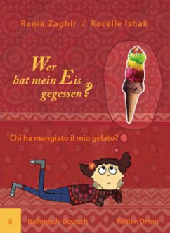 Wer hat mein Eis gegessen? (Italienisch-Deutsch). Chi ha mangiato il mio gelato? - Zaghir, Rania