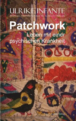 Patchwork – Leben mit einer psychischen Krankheit (eBook, ePUB) - Infante, Ulrike