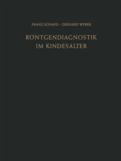 Röntgendiagnostik im Kindesalter - Schmid, Franz;Weber, Gerhard