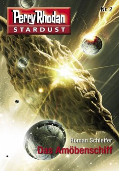 Das Amöbenschiff / Perry Rhodan Miniserie - Stardust Bd.2 (eBook, ePUB) - Schleifer, Roman