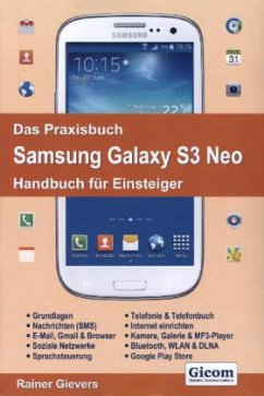 Das Praxisbuch Samsung Galaxy S3 Neo - Handbuch für Einsteiger - Gievers, Rainer