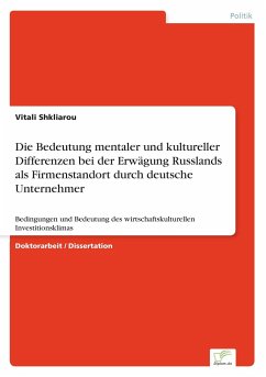 Die Bedeutung mentaler und kultureller Differenzen bei der Erwägung Russlands als Firmenstandort durch deutsche Unternehmer