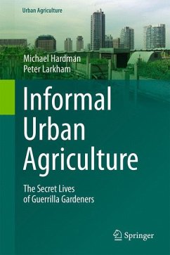 Informal Urban Agriculture - Hardman, Michael;Larkham, Peter J.