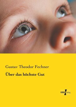 Über das höchste Gut - Fechner, Gustav Theodor