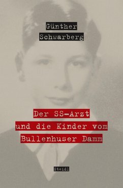 Der SS-Arzt und die Kinder vom Bullenhuser Damm - Schwarberg, Günther