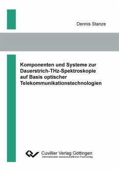 Komponenten und Systeme zur Dauerstrich-THz-Spektroskopie auf Basis optischer Telekommunikationstechnologien - Stanze, Dennis