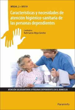 Características y necesidades de atención higiénico sanitaria de las personas dependientes. Certificados de profesionalidad. Atención sociosanitaria a personas en domicilio