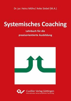 Systemisches Coaching. Lehrbuch für die praxisorientierte Ausbildung - Möhn, Heinz; Siebel, Anke