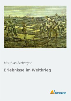 Erlebnisse im Weltkrieg - Erzberger, Matthias