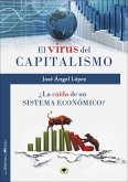 El virus del capitalismo : ¿la caída de un sistema económico?