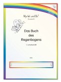 "Myrtel und Bo " - Das Buch des Regenbogens - Klasse 2 - Lernabschnitt 1 - Druckschrift / Myrtel und Bo