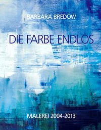 Die Farbe Endlos - Bredow, Barbara; Liebig, Justus von