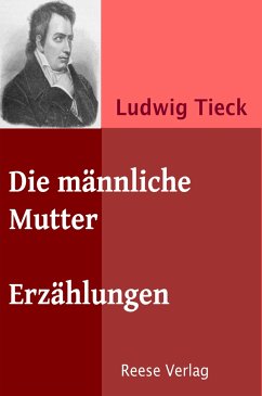 Die männliche Mutter (eBook, ePUB) - Tieck, Ludwig