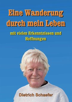 Eine Wanderung durch mein Leben (eBook, ePUB) - Schaefer, Dietrich