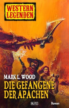 Western Legenden 03: Gefangene der Apachen (eBook, ePUB) - Wood, Mark L.