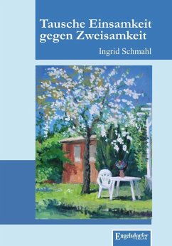 Tausche Einsamkeit gegen Zweisamkeit (eBook, ePUB) - Schmahl, Ingrid