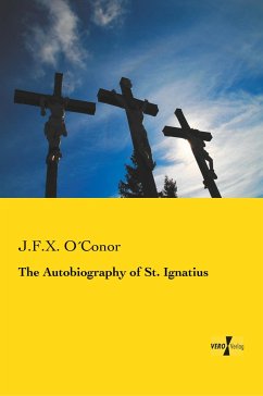 The Autobiography of St. Ignatius - O Conor, J. F. X.