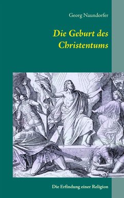 Die Geburt des Christentums - Naundorfer, Georg
