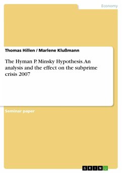 The Hyman P. Minsky Hypothesis. An analysis and the effect on the subprime crisis 2007 - Klußmann, Marlene;Hillen, Thomas