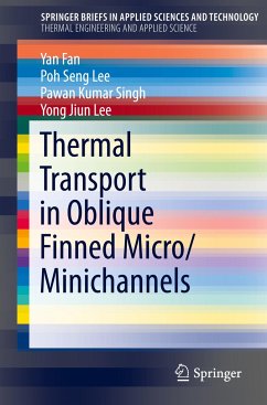 Thermal Transport in Oblique Finned Micro/Minichannels - Fan, Yan; Lee, Yong Jiun; Singh, Pawan Kumar; Lee, Poh Seng
