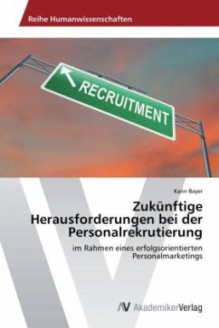 Zukünftige Herausforderungen bei der Personalrekrutierung - Bayer, Karin