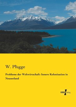 Probleme der Weltwirtschaft: Innere Kolonisation in Neuseeland - Plügge, W.