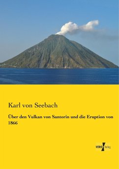 Über den Vulkan von Santorin und die Eruption von 1866 - Seebach, Karl von