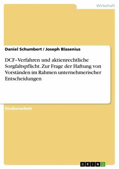 DCF¿Verfahren und aktienrechtliche Sorgfaltspflicht. Zur Frage der Haftung von Vorständen im Rahmen unternehmerischer Entscheidungen - Schumbert, Daniel;Blasenius, Joseph