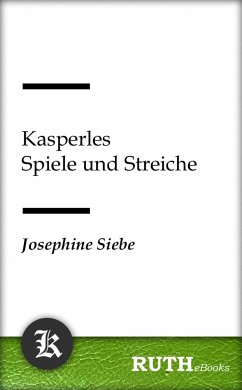 Kasperles Spiele und Streiche (eBook, ePUB) - Siebe, Josephine