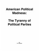 American Political Madness: The Tyranny of Political Parties (eBook, ePUB)